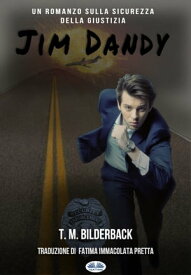 Jim Dandy Un Romanzo Sulla Sicurezza Della Giustizia【電子書籍】[ T. M. Bilderback ]