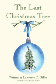 The Last Christmas Tree【電子書籍】[ Lawrence C. Gibbs ]
