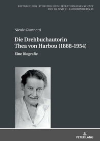 Die Drehbuchautorin Thea von Harbou (1888-1954) Eine Biografie【電子書籍】[ Hans-Edwin Friedrich ]