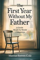 The First Year Without My Father