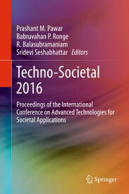 Techno-Societal 2016 Proceedings of the International Conference on Advanced Technologies for Societal Applications【電子書籍】