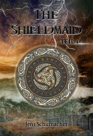 The Shieldmaid【電子書籍】[ Jens Schumacher ]
