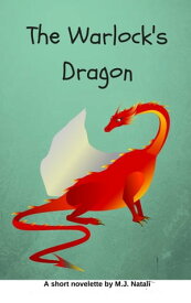 The Warlocks Dragon【電子書籍】[ MJ Natali ]