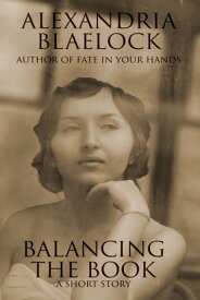 Balancing the Book A Short Story【電子書籍】[ Alexandria Blaelock ]