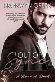 Out of Sync The Bound Series, #5【電子書籍】[ Bronwyn Green ]