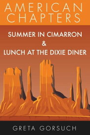 Summer in Cimarron & Lunch at the Dixie Diner American Chapters【電子書籍】[ Greta Gorsuch ]
