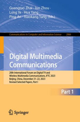 Digital Multimedia Communications 20th International Forum on Digital TV and Wireless Multimedia Communications, IFTC 2023, Beijing, China, December 21?22, 2023, Revised Selected Papers, Part I