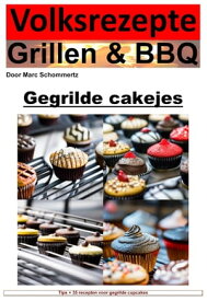 Volksrecepten grillen en BBQ - cupcakes van de grill 35 geweldige cupcake-recepten van de grill【電子書籍】[ Marc Schommertz ]