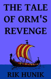 The Tale Of Orm's Revenge【電子書籍】[ Rik Hunik ]