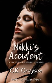 Nikki’s Accident: A First-Time Hotwife Romance Nikki's Desire, #1【電子書籍】[ GK Grayson ]