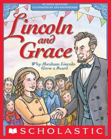 Lincoln and Grace: Why Abraham Lincoln Grew a Beard【電子書籍】[ Ann Kronheimer ]