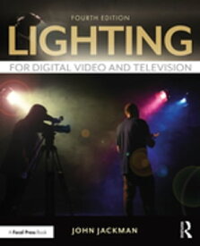 Lighting for Digital Video and Television【電子書籍】[ John Jackman ]