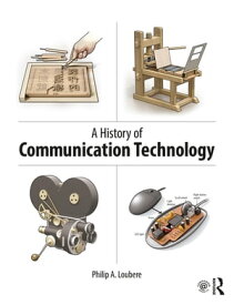 A History of Communication Technology【電子書籍】[ Philip Loubere ]