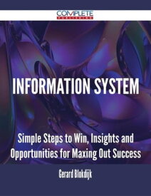 Information System - Simple Steps to Win, Insights and Opportunities for Maxing Out Success【電子書籍】[ Gerard Blokdijk ]