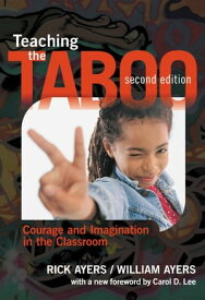 Teaching the Taboo Courage and Imagination in the Classroom, Second Edition【電子書籍】[ Rick Ayers ]