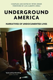 Underground America Narratives of Undocumented Lives【電子書籍】[ Voice of Witness ]