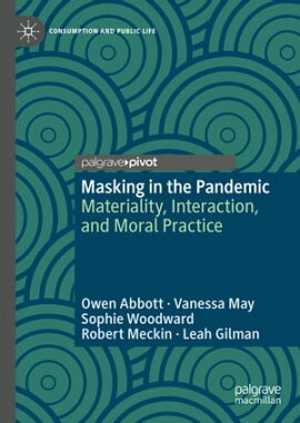 Masking in the Pandemic Materiality, Interaction, and Moral Practice