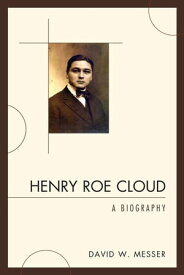 Henry Roe Cloud A Biography【電子書籍】[ David W. Messer ]