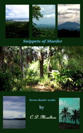 Snippets of Murder【電子書籍】[ C. D. Moulton ]