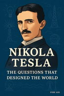 Nikola Tesla: The Questions That Designed the World