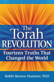 The Torah Revolution Fourteen Truths that Changed the World【電子書籍】[ Rabbi Reuven Hammer ]