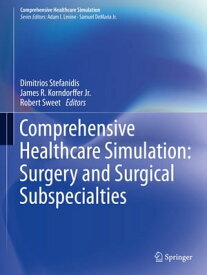 Comprehensive Healthcare Simulation: Surgery and Surgical Subspecialties【電子書籍】