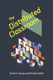 The Distributed Classroom【電子書籍】[ Charles Isbell ]