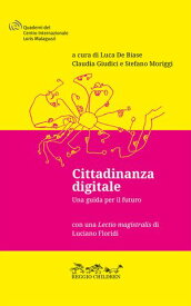 Cittadinanza digitale Una guida per il futuro【電子書籍】[ Luciano Floridi ]