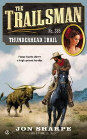 The Trailsman #385 Thunderhead Trail【電子書籍】[ Jon Sharpe ]