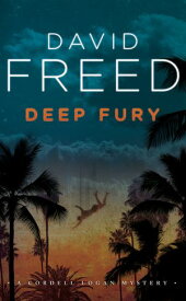 Deep Fury A Cordell Logan Mystery【電子書籍】[ David Freed ]