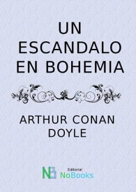 Un escandalo en Bohemia【電子書籍】[ Arthur Conan Doyle ]