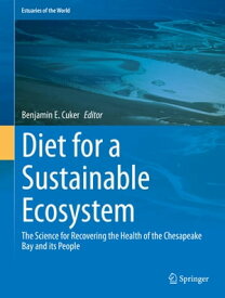 Diet for a Sustainable Ecosystem The Science for Recovering the Health of the Chesapeake Bay and its People【電子書籍】