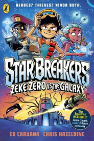 Star Breakers: Zeke Zero Vs The Galaxy A hilarious new sci-fi graphic novel series for kids age 9-13【電子書籍】[ Ed Caruana ]