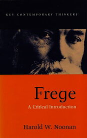 Frege A Critical Introduction【電子書籍】[ Harold W. Noonan ]