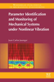 Parameter Identification and Monitoring of Mechanical Systems Under Nonlinear Vibration【電子書籍】[ Juan Carlos A. Jauregui Correa ]