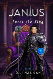 JanIus: Enter the King Book II JanIus, #2【電子書籍】[ D.L. Hannah ]