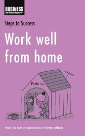 Work Well from Home How to Run a Successful Home Office【電子書籍】[ Bloomsbury Publishing ]