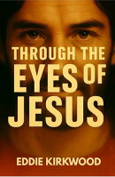 Through The Eyes of Jesus
