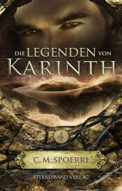 Die Legenden von Karinth (Band 4)【電子書籍】[ C. M. Spoerri ]