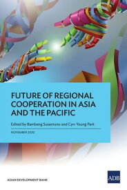 Future of Regional Cooperation in Asia and the Pacific【電子書籍】