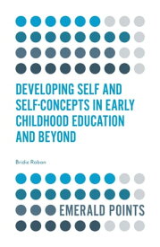 Developing Self and Self-Concepts in Early Childhood Education and Beyond【電子書籍】[ Bridie Raban ]