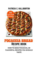 Focaccia Bread Recipe Book