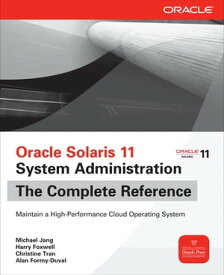 Oracle Solaris 11 System Administration The Complete Reference【電子書籍】[ Michael Jang ]