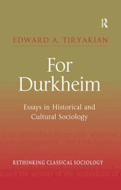 For Durkheim Essays in Historical and Cultural Sociology【電子書籍】[ Edward A. Tiryakian ]