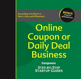 Online Coupon or Daily Deal Business Step-by-Step Startup Guide【電子書籍】[ Rich Mintzer ]