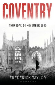 Coventry Thursday, 14 November 1940【電子書籍】[ Frederick Taylor ]