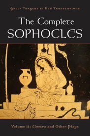 The Complete Sophocles Volume II: Electra and Other Plays【電子書籍】[ Sophocles ]