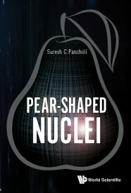 Pear-shaped Nuclei【電子書籍】[ Suresh C Pancholi ]