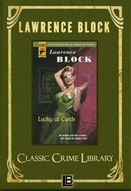 Lucky at Cards The Classic Crime Library, #9【電子書籍】[ Lawrence Block ]