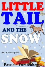 Little Tail and the Snow, Happy Friends Series【電子書籍】[ Patricia Furstenberg ]